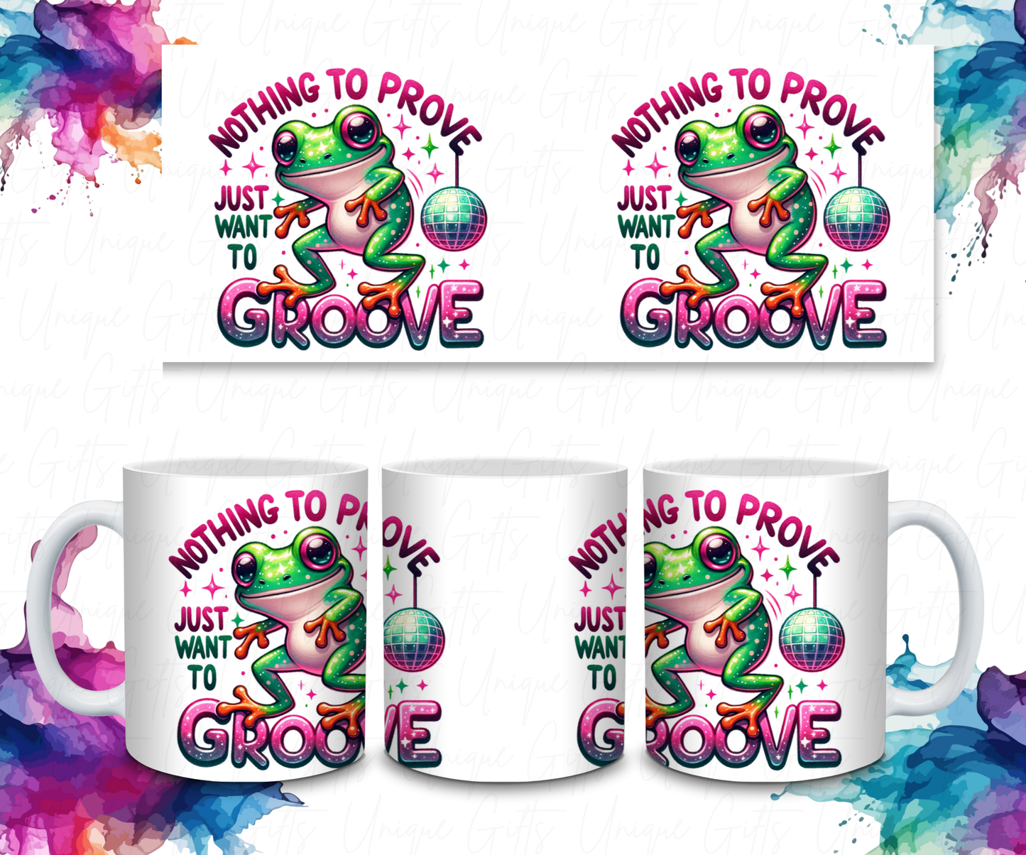 Coffee Mug Featuring a Frog, Nothing to prove, Just Want To Groove.