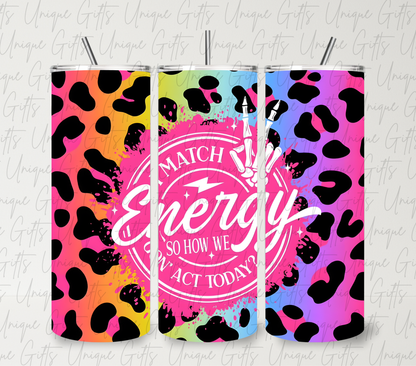 Colourful energy quote 20oz skinny tumbler – I match so how we gon act today – insulated stainless steel cup with straw