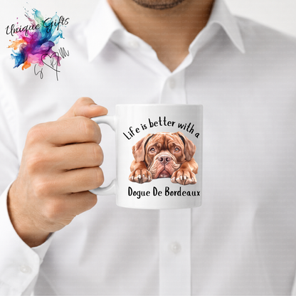 Dogue De Bordeaux Coffee Mug | Life is Better with a Dogue De Bordeaux – 11oz Ceramic